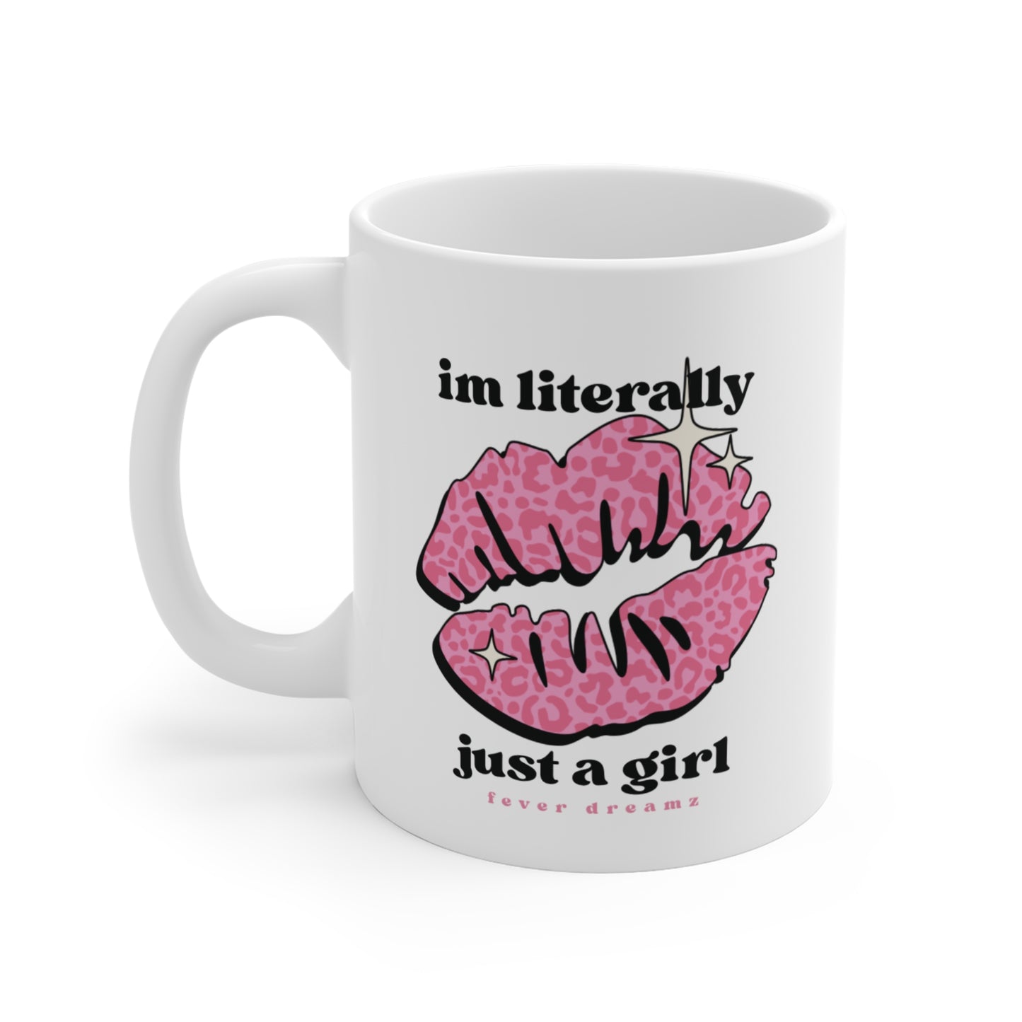 I'm literally just a girl mug 11oz